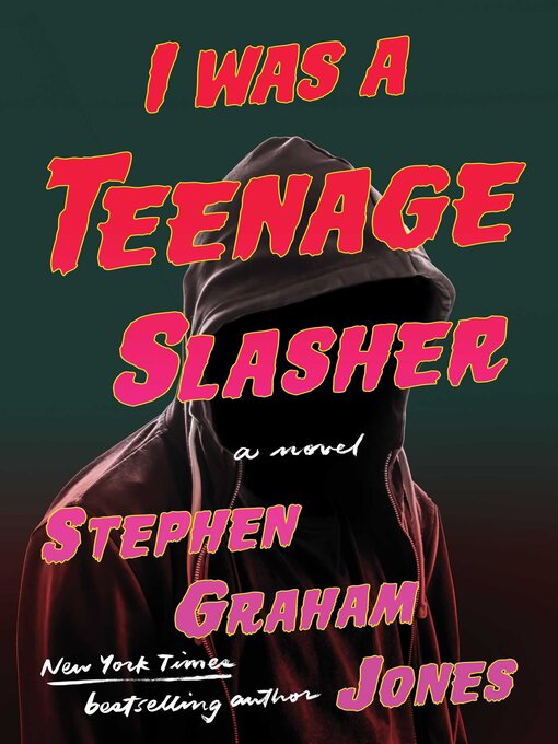 Title details for I Was a Teenage Slasher by Stephen Graham Jones - Wait list